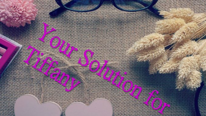 your solution to tiffany